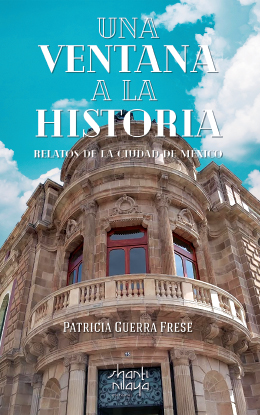 Una ventana a la historia: relatos de la ciudad de México